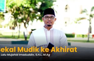 Video : Dr. Lalu Mujahid Imaduddin : Bekal Mudik ke Akhirat