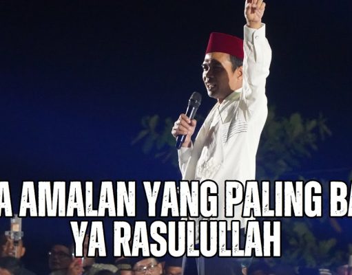 Ustadz Abdul Somad II Apa Amalan Yang Paling Baik Ya Rasulullah